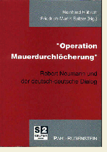Operation Mauerdurchlöcherung. Robert Neumann und der deutsch-deutsche Dialog.