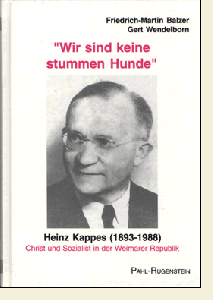„Wir sind keine stummen Hunde“. Heinz Kappes (1893-1988). Christ und Sozialist in der Weimarer Republik.