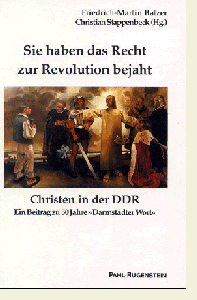 Sie haben das Recht zur Revolution bejaht. Christen in der DDR.