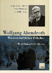 Wolfgang Abendroth (1906-1985). Wissenschaftlicher Politiker. Bio-Bibliographische Beiträge.